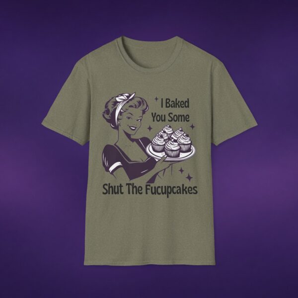 10134283780045733585_2048_custom-1.jpeg I Baked You Some Shut The Fucupcakes Tee