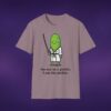 10319556443487060219_2048_custom.jpeg I'm Not In A Pickle I Am The Pickle Tee