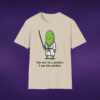 10689477429791952479_2048_custom.jpeg I'm Not In A Pickle I Am The Pickle Tee