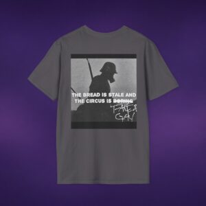 The Bread Is Stale And The Circus Is Boring Tee