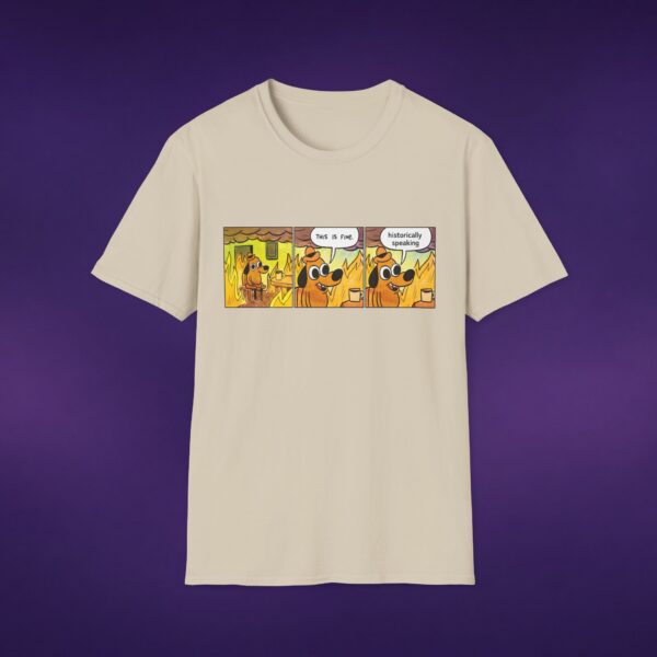 This Is Fine Historically Speaking Tee
