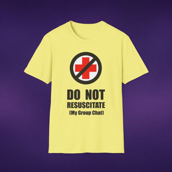 Do Not Resuscitate My Group Chat Tee