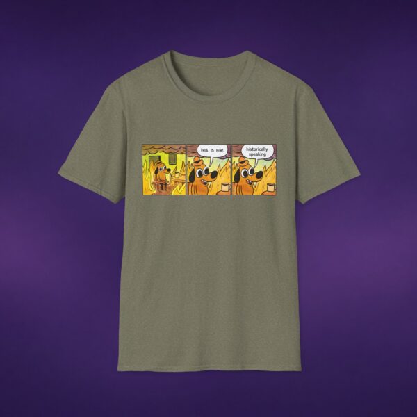 This Is Fine Historically Speaking Tee
