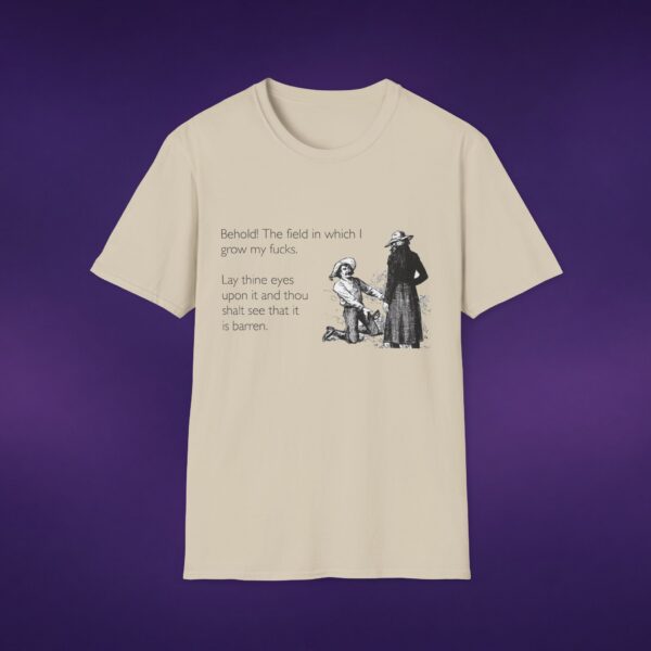 13469271584467872148_2048_custom-1.jpeg Behold The Field In Which I Grow My F*cks Tee