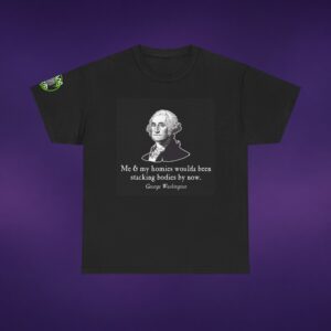 13562203611472711581_v2_2048_custom.jpeg George Washington Me And My Homies Stacking Bodies Tee