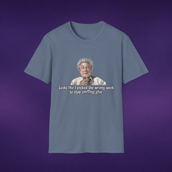 Wrong Week To Stop Sniffing Glue Tee