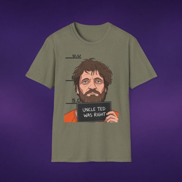 Uncle Ted Was Right Kaczynski Tee
