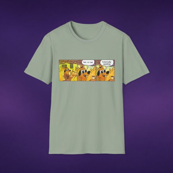 This Is Fine Historically Speaking Tee