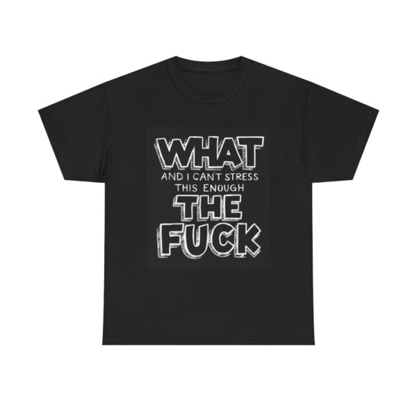 Graphic Tee — "What the F*ck" Bold Statement T-Shirt