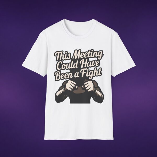 15334481989685356368_2048_custom-1.jpeg This Meeting Could Have Been A Fight Tee