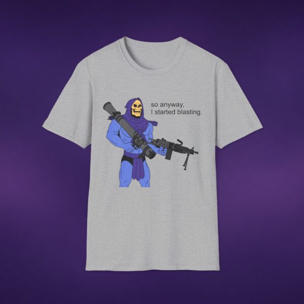 So Anyway I Started Blasting Skeletor Tee