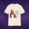 My Dad Made Your Dick That Small On Purpose Jesus Tee