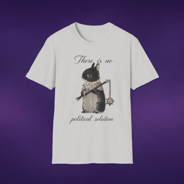 There Is No Political Solution Bunny Tee