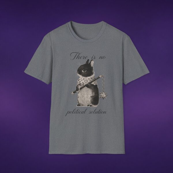 There Is No Political Solution Bunny Tee