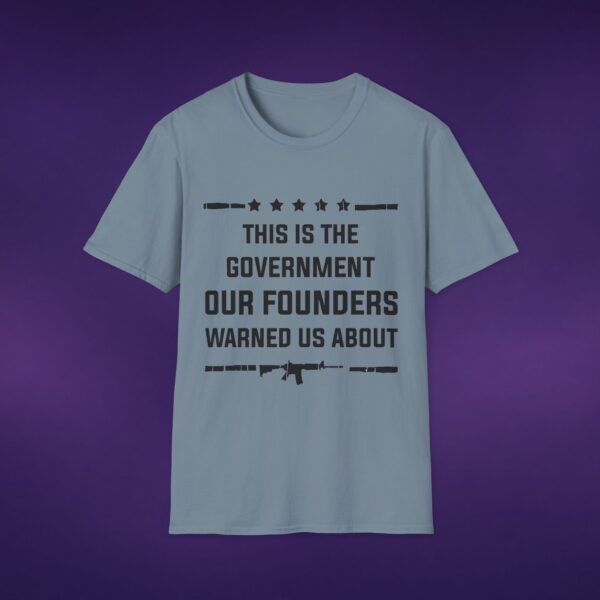 This Is The Government Our Founders Warned Us About Tee