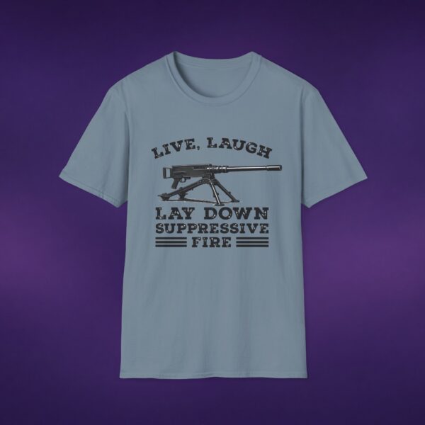 16767155763482184944_2048_custom.jpeg Live Laugh Lay Down Suppressive Fire Tee
