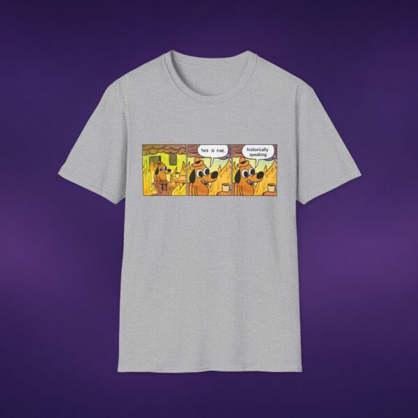 This Is Fine Historically Speaking Tee