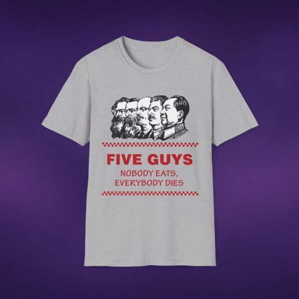 16982390557511108416_2048_custom.jpeg Five Guys Nobody Eats Everybody Dies Tee