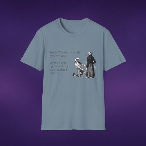 17007486449539175814_2048_custom-1.jpeg Behold The Field In Which I Grow My F*cks Tee