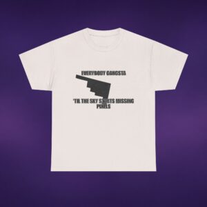 Everybody Gangsta Til The Sky Starts Missing Pixels Tee