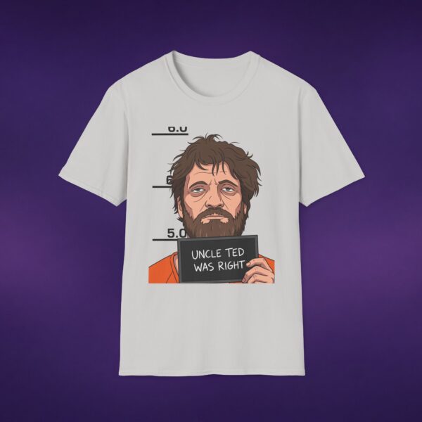 Uncle Ted Was Right Kaczynski Tee