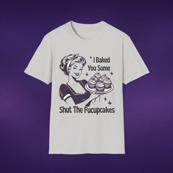 17804181897131594063_2048_custom-1.jpeg I Baked You Some Shut The Fucupcakes Tee