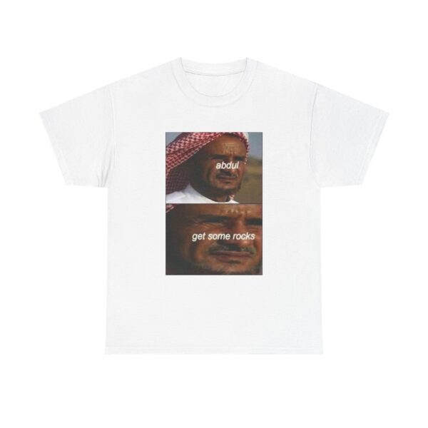17936170432136125587_2048.jpeg Meme T-Shirt — "Abdul, get some rocks" Funny Viral Quote Tee