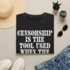 18050035934556063801_2048-1.jpeg Censorship Is The Tool When The Lie Loses Its Power Tee