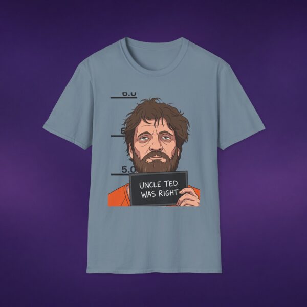 Uncle Ted Was Right Kaczynski Tee