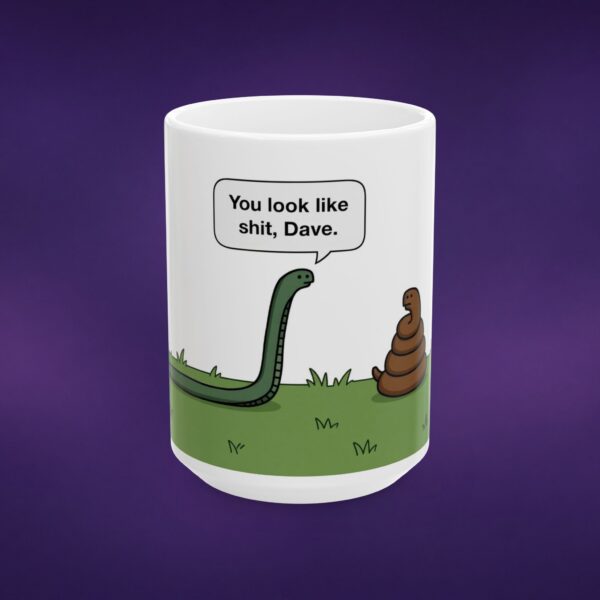 You Look Like Sh*t Dave Mug