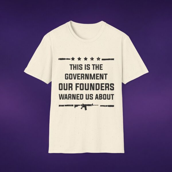 This Is The Government Our Founders Warned Us About Tee