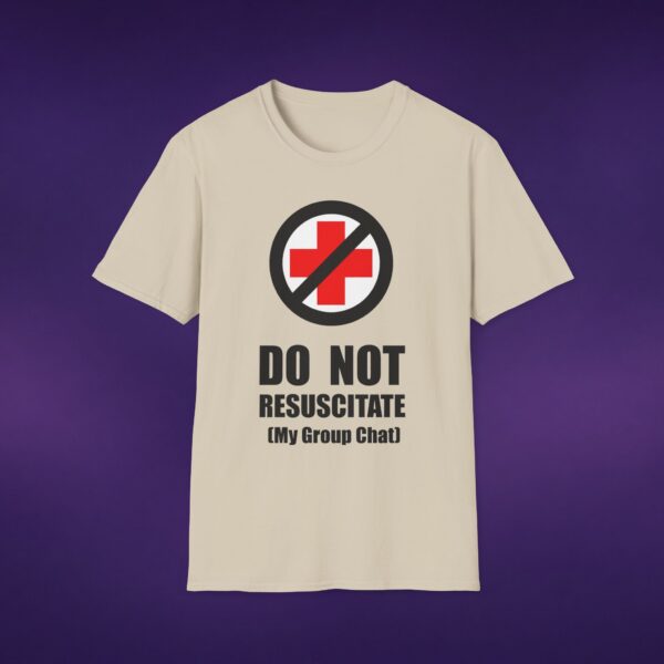 Do Not Resuscitate My Group Chat Tee