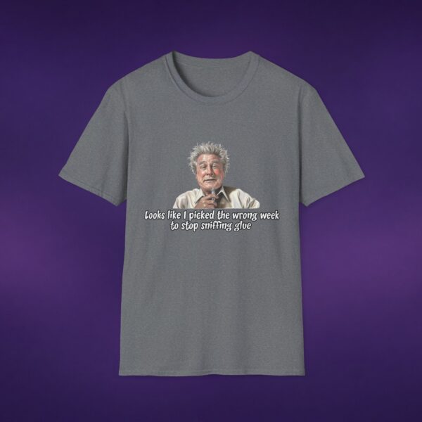 Wrong Week To Stop Sniffing Glue Tee