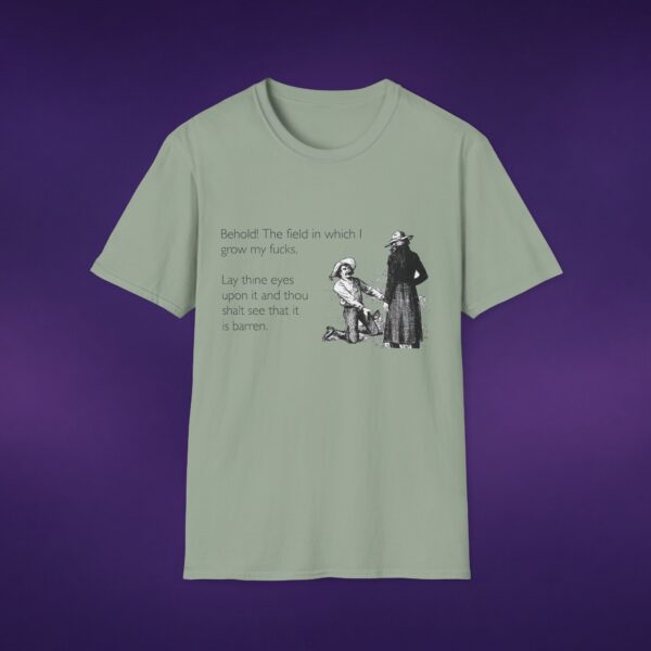 2575548423609478191_2048_custom-1.jpeg Behold The Field In Which I Grow My F*cks Tee