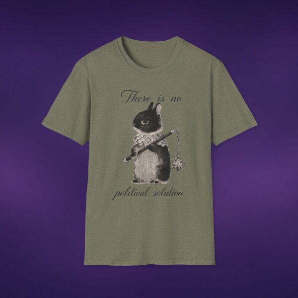 There Is No Political Solution Bunny Tee