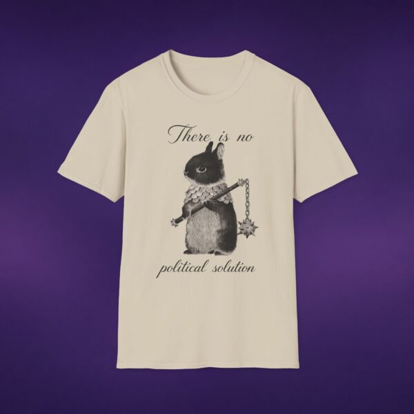There Is No Political Solution Bunny Tee