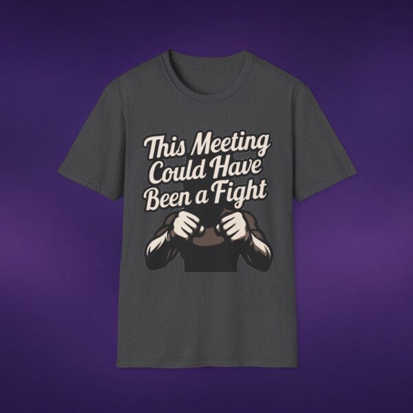 3268438035800038010_2048_custom-1.jpeg This Meeting Could Have Been A Fight Tee