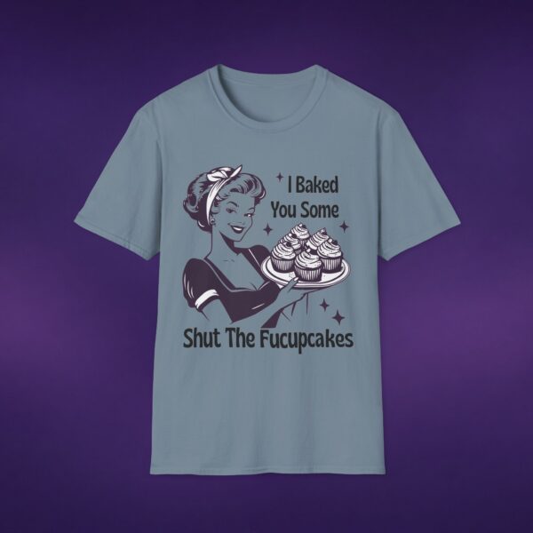 328369858597181998_2048_custom-1.jpeg I Baked You Some Shut The Fucupcakes Tee