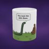 You Look Like Sh*t Dave Mug