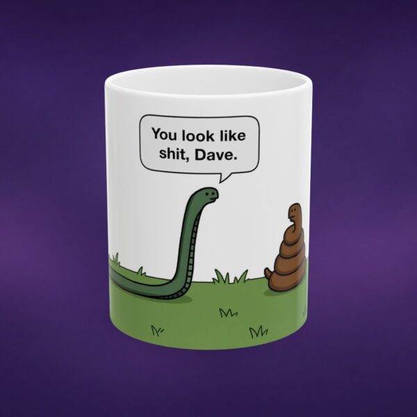 You Look Like Sh*t Dave Mug