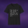 The Truth Is The Truth Whether You Believe It Or Not Tee
