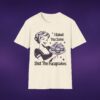 4451665583958922973_2048_custom-1.jpeg I Baked You Some Shut The Fucupcakes Tee