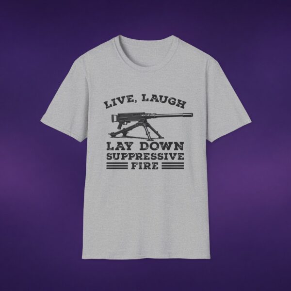 4538735620658895863_2048_custom.jpeg Live Laugh Lay Down Suppressive Fire Tee