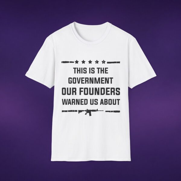 This Is The Government Our Founders Warned Us About Tee