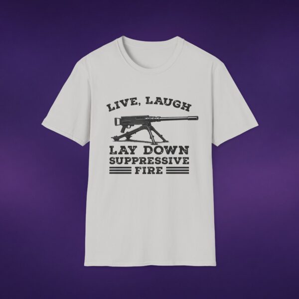 4861644817128865607_2048_custom.jpeg Live Laugh Lay Down Suppressive Fire Tee