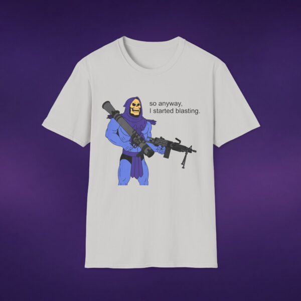 So Anyway I Started Blasting Skeletor Tee