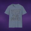 4948071185137183410_2048_custom-1.jpeg What And I Can't Stress This Enough The F*ck Tee