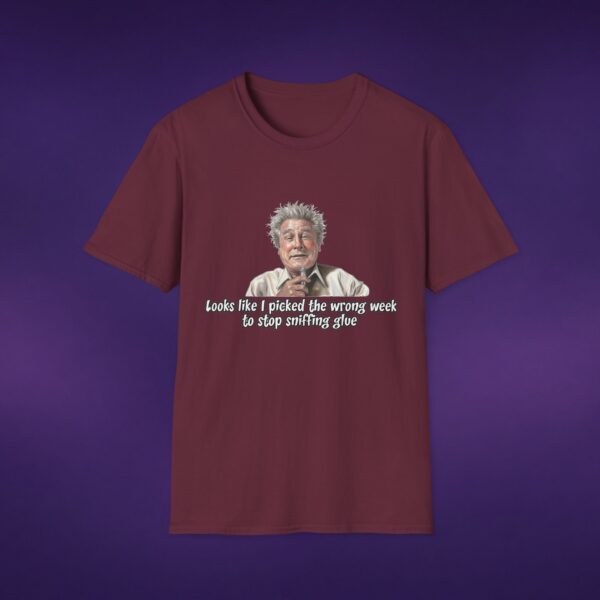 Wrong Week To Stop Sniffing Glue Tee