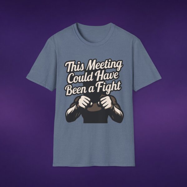 5070988962915294161_2048_custom-1.jpeg This Meeting Could Have Been A Fight Tee