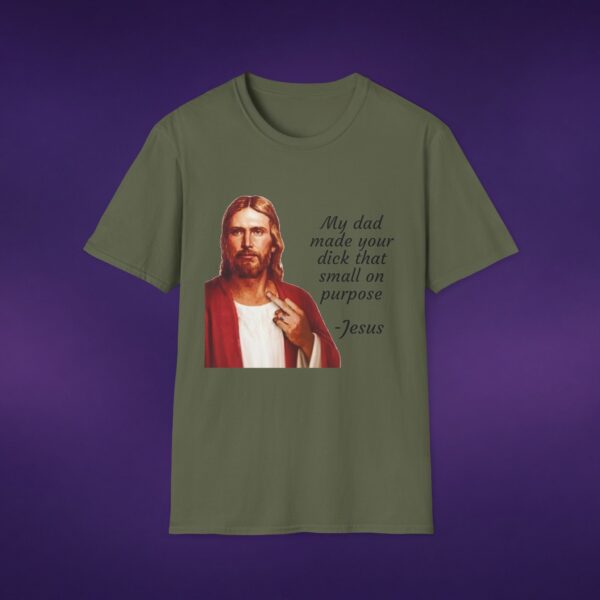My Dad Made Your Dick That Small On Purpose Jesus Tee